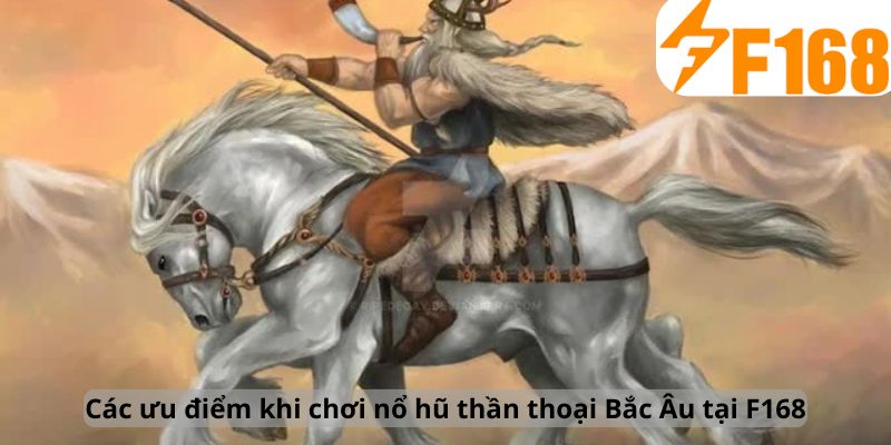 Nổ Hũ Thần Thoại Bắc Âu – Trải Nghiệm Mới Tại F168 7 Các ưu điểm khi chơi nổ hũ thần thoại Bắc Âu tại F168